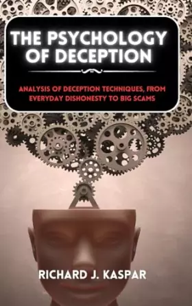 Couverture du produit · The Psychology of Deception: Analysis of Deception Techniques, from Everyday Dishonesty to Big Scams