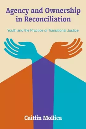 Couverture du produit · Agency and Ownership in Reconciliation: Youth and the Practice of Transitional Justice