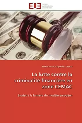 Couverture du produit · La lutte contre la criminalité financière en zone CEMAC: Etudes à la lumière du modèle européen (Omn.Univ.Europ.) (French Editi
