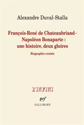 Couverture du produit · François-René de Chateaubriand - Napoléon Bonaparte : une histoire, deux gloires: Biographie croisée