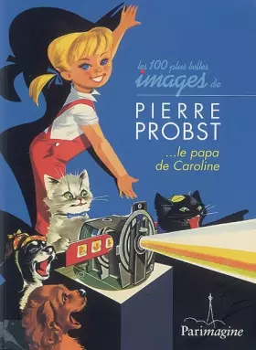 Couverture du produit · Les cent plus belles images de Pierre Probst...le papa de Caroline