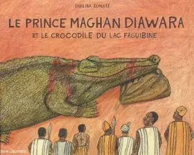 Couverture du produit · Le prince Maghan Diawara : Et le crocodile du lac Faguibine