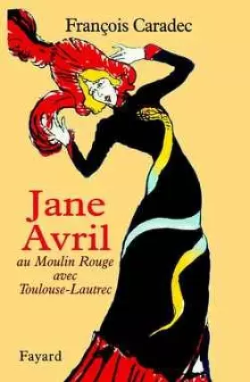 Couverture du produit · Une femme libre : Jane Avril (1868-1943)