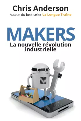 Couverture du produit · MAKERS : LA NOUVELLE REVOLUTION INDUSTRIELLE