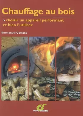 Couverture du produit · Chauffage au bois : Choisir un appareil performant et bien l'utiliser