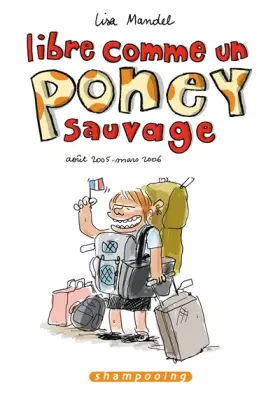Couverture du produit · Libre comme un poney sauvage, Tome 1 : Août 2005-Mars 2006