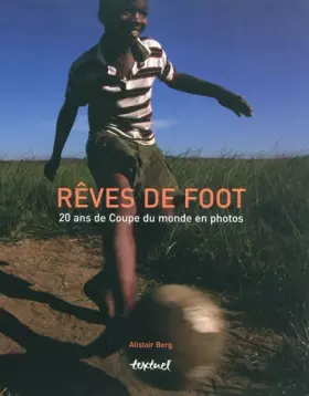 Couverture du produit · Rêves de foot: 20 ans de Coupe du monde en photos