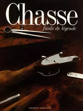 Couverture du produit · Chasse. Fusils de légende