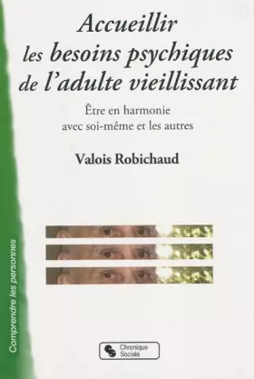 Couverture du produit · Accueillir les besoins psychiques de l'adulte vieillissant: Etre en harmonie avec soi-même et les autres