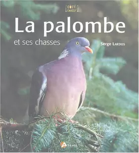 Couverture du produit · La palombe: Et ses chasses