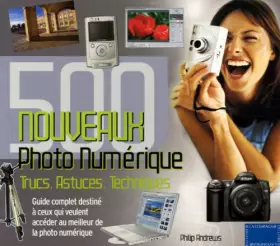 Couverture du produit · Photo Numérique: 500 Nouveaux trucs, astuces, techniques