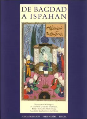 Couverture du produit · De Bagdad à Ispahan. Manuscrits islamiques de la Filiale de Saint-Pétersbourg de l'Institut d'Etudes orientales