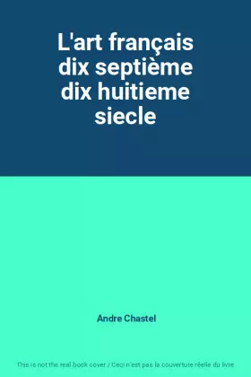 Couverture du produit · L'art français dix septième dix huitieme siecle