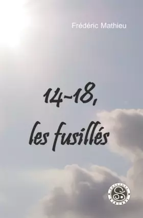 Couverture du produit · 14-18, les fusillés