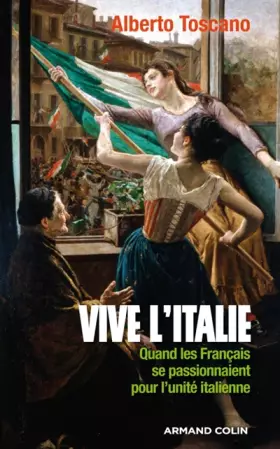 Couverture du produit · Vive l'Italie: Quand les Français se passionnaient pour l'unité italienne