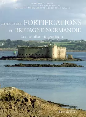 Couverture du produit · La route des fortifications en Bretagne et Normandie