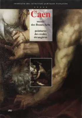 Couverture du produit · Caen, Musée des beaux-arts. Peintures des écoles étrangères