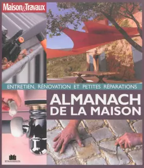 Couverture du produit · Almanach de la maison: entretien, rénovation et petites réparations