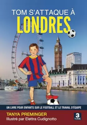 Couverture du produit · Tom s’attaque à Londres: Un livre pour enfants sur le football et le travail d’équipe (Tom veut être Messi) (French Edition)