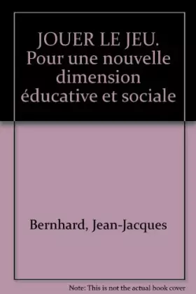 Couverture du produit · JOUER LE JEU. Pour une nouvelle dimension éducative et sociale