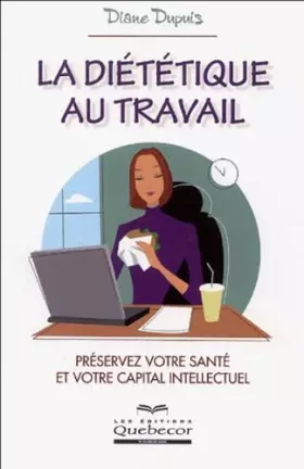 Couverture du produit · La diététique au travail: Préservez votre santé et votre capital intellectuel