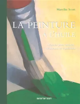 Couverture du produit · La peinture à l'huile : Manuel pour artistes débutants et confirmés