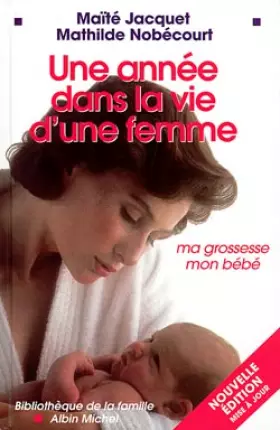 Couverture du produit · Une année dans la vie d'une femme De la conception d'un enfant au sevrage