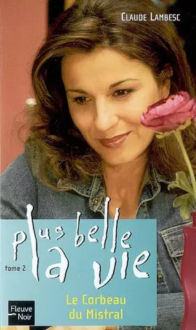 Couverture du produit · Plus belle la vie, Tome 2 : Le Corbeau du Mistral