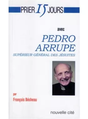 Couverture du produit · Prier 15 jours avec Pedro Arrupe