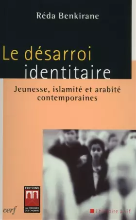 Couverture du produit · Le Désarroi identitaire : Jeunesse, islamité et arabité contemporaines