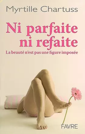 Couverture du produit · Ni parfaite, ni refaite : La beauté n'est pas une figure imposée