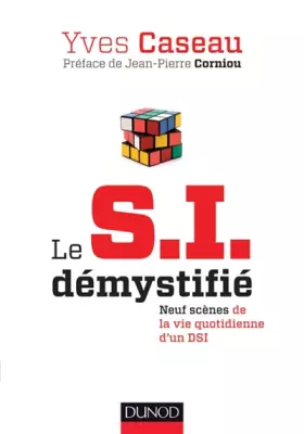 Couverture du produit · Le S.I. démystifié - 2e éd. - Neuf scènes de la vie quotidienne d'un DSI