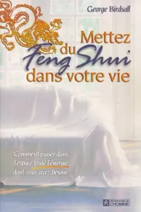 Couverture du produit · Mettez du feng shui dans votre vie: Comment puiser dans l'espace toute l'énergie dont vous avez besoin