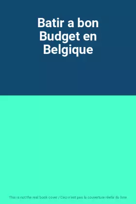 Couverture du produit · Batir a bon Budget en Belgique
