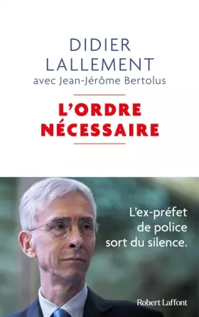 Couverture du produit · L'Ordre nécessaire - L'ex-préfet de police sort du silence