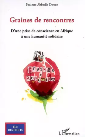 Couverture du produit · Graines de rencontres: D'une prise de conscience en Afrique à une humanité solidaire