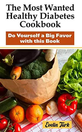 Couverture du produit · The Most Wanted Healthy Diabetes Cookbook: Do Yourself a Big Favor with this Book