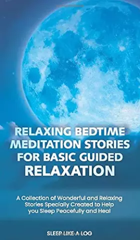 Couverture du produit · Relaxing Bedtime Meditation Stories for Basic Guided Relaxation: A Collection of Wonderful and Relaxing Stories Specially Creat