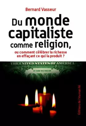 Couverture du produit · Du monde capitaliste comme religion: Ou comment célébrer la richesse en effaçant ce qui le produit