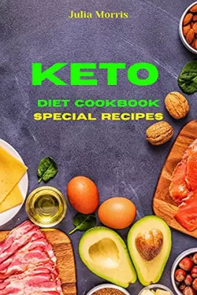 Couverture du produit · Keto Diet Cookbook Special Recipes: Quick, Easy and Delicious Low Carb Recipes to keep your weight under control and burn fat