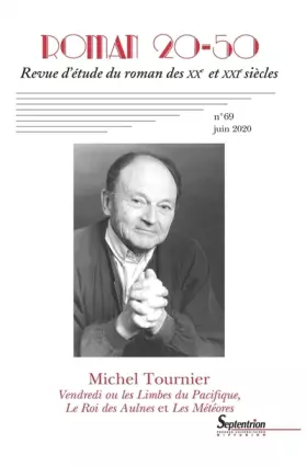 Couverture du produit · Roman 20-50, n°69/juin 2020: Michel Tournier Vendredi ou les Limbes du Pacifique, Le Roi des Aulnes, Les Météores