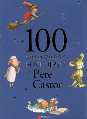 Couverture du produit · 100 merveilleuses histoires du Père Castor