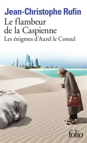 Couverture du produit · Le flambeur de la Caspienne: LES ENIGMES D'AUREL LE CONSUL
