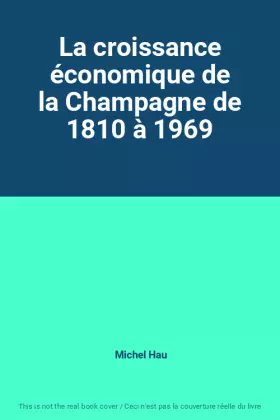 Couverture du produit · La croissance économique de la Champagne de 1810 à 1969