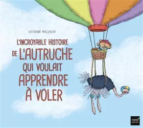 Couverture du produit · L'incroyable histoire de l'autruche qui voulait apprendre à voler