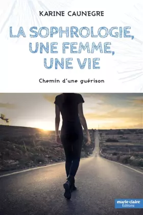 Couverture du produit · La sophrologie, une femme, une vie: Chemin d'une guérison