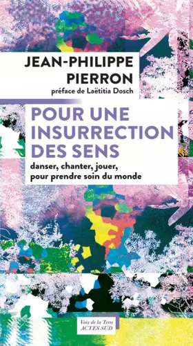 Couverture du produit · Pour une insurrection des sens: Danser, chanter, jouer, pour prendre soin du monde