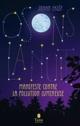Couverture du produit · Osons la nuit - Pollution lumineuse, dérèglement de l'horloge biologique, érosion de la biodiversité, ode à la nuit noire