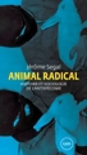 Couverture du produit · Animal radical: Histoire et sociologie de l'antispécisme