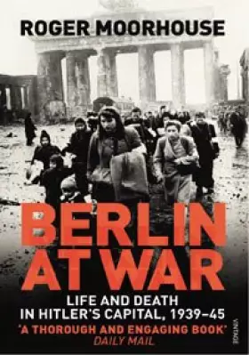 Couverture du produit · Berlin at War Life and Death in Hitler's Capital, 1939-45